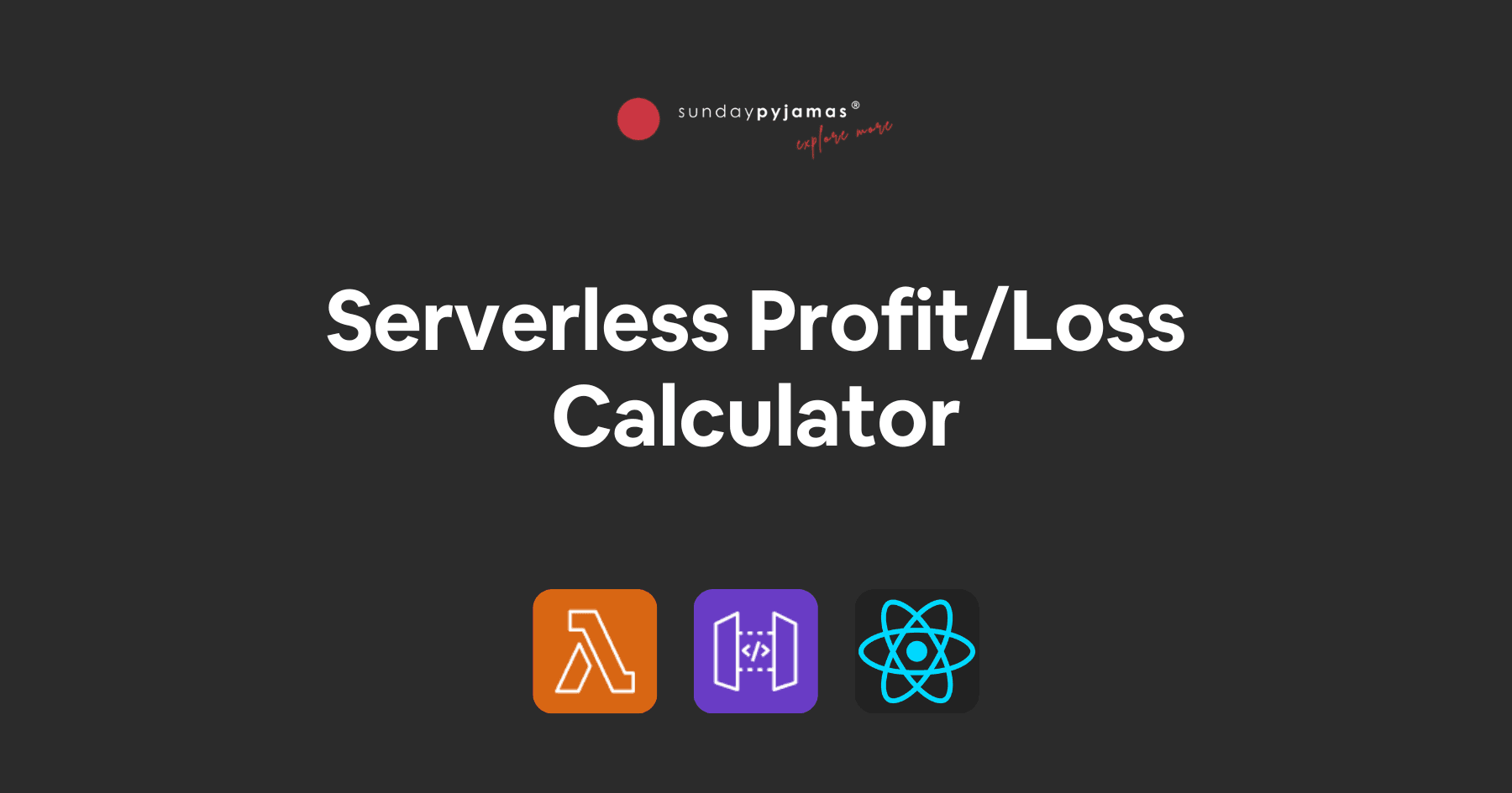 Building a Serverless Profit/Loss Calculator with AWS Lambda, AWS API Gateway and React